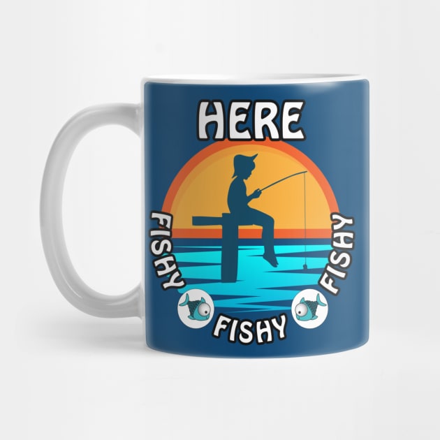 Cute Here Fishy Fishy Fishy design for any fisherman by Shean Fritts 